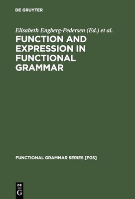 Function and Expression in Functional Grammar by Elisabeth Engberg-Pedersen
