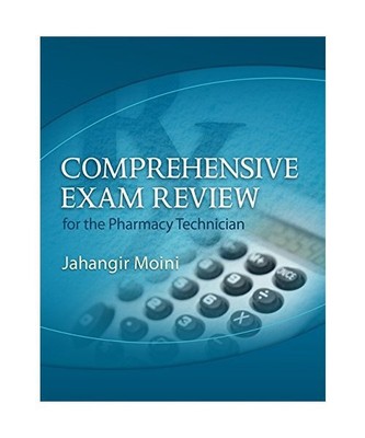 Comprehensive Exam Review for the Pharmacy Technician, Jahangir Moini