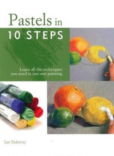 Pastels in 10 Steps Pb By Ian Sidaway - Afbeelding 1 van 1