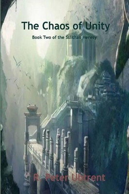 The Chaos of Unity - Book Two of The Sslithax Heresy | R. Peter Ubtrent | Buch
