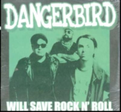 DANGERBIRD: WILL SAVE ROCK N ROLL - 12'' vinyl *BRAND NEW*