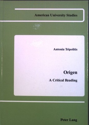 Origen: A Critical Reading American University Studies / Series 7: Theology and