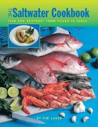 The Saltwater Cookbook: Fish and Seafood - From Ocean to Table - VERY GOOD
