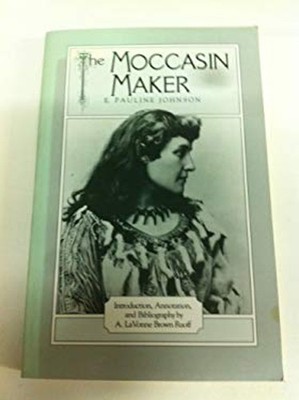 The Moccasin Maker Paperback E. Pauline Johnson