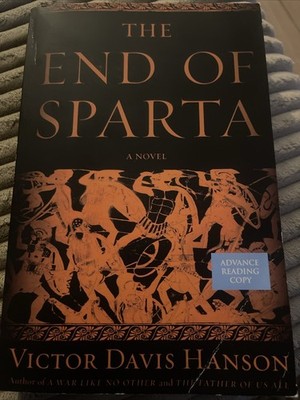 The End Of Sparta Victor Davis Hanson Trade Paperback ADVANCED READING COPY