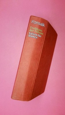 183761 Heinz G Konsalik SAISON FÜR DAMEN TREIBHAUS DER TRÄUME. 2 ROMANE IN EINEM