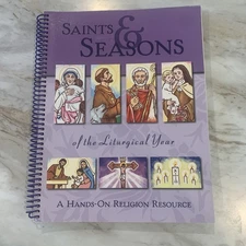 Saints & Seasons Of The Liturgical Year A Hands On Religion Resource 