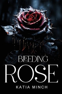 Bleeding rose by Katia Minch Paperback Book