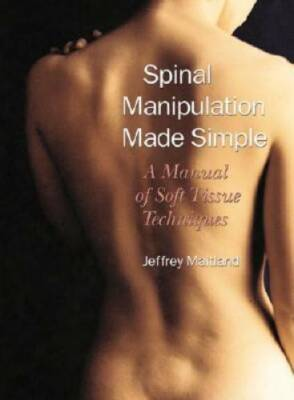 #ad Spinal Manipulation Made Simple: A Manual of Soft Tissue Techniques GOOD $4.61
