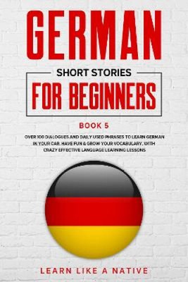 German Short Stories for Beginners Book 5: Over 100 Dialogues and Daily Used