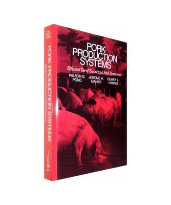 Pork Production Systems: Efficient Use of Swine and Feed Resources: Efficient Us