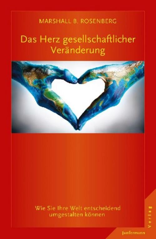Das Herz gesellschaftlicher Veränderung Marshall B. Rosenberg