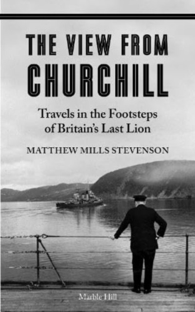 THE VIEW FROM CHURCHILL by Matthew Mills Stevenson (Paperback Book)