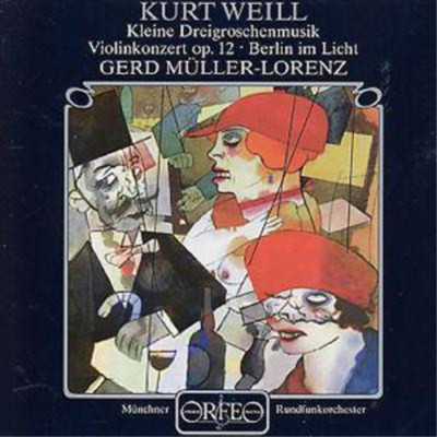 Kurt Weill Kleine Dreigroschenmusik - Violinkonzert op. 12 - Berlin im Lich (CD)