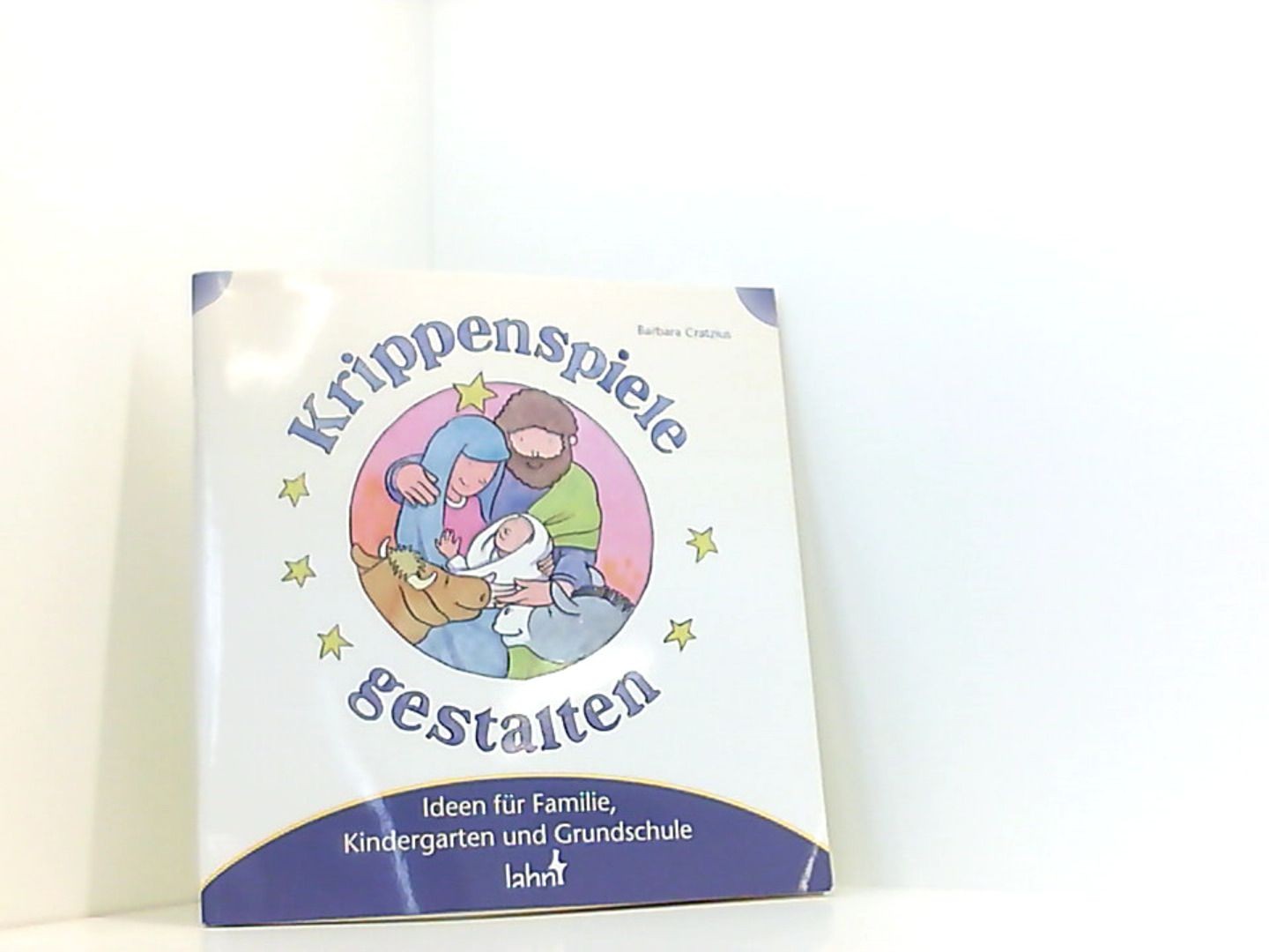 Mit Kindern Krippenspiele gestalten: Ideen für Familie, Kindergarten und Grundsc