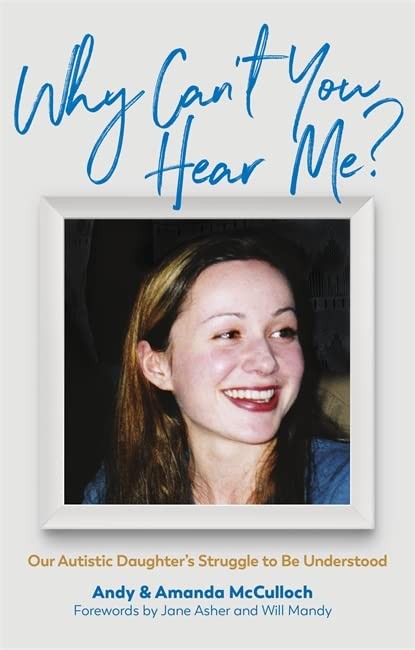 Why Can’t You Hear Me?: Our Autistic Daughter's Struggle to Be U