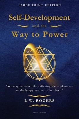 Self-Development and the Way to Power: Large Print Edition by L.W. Rogers Paperb