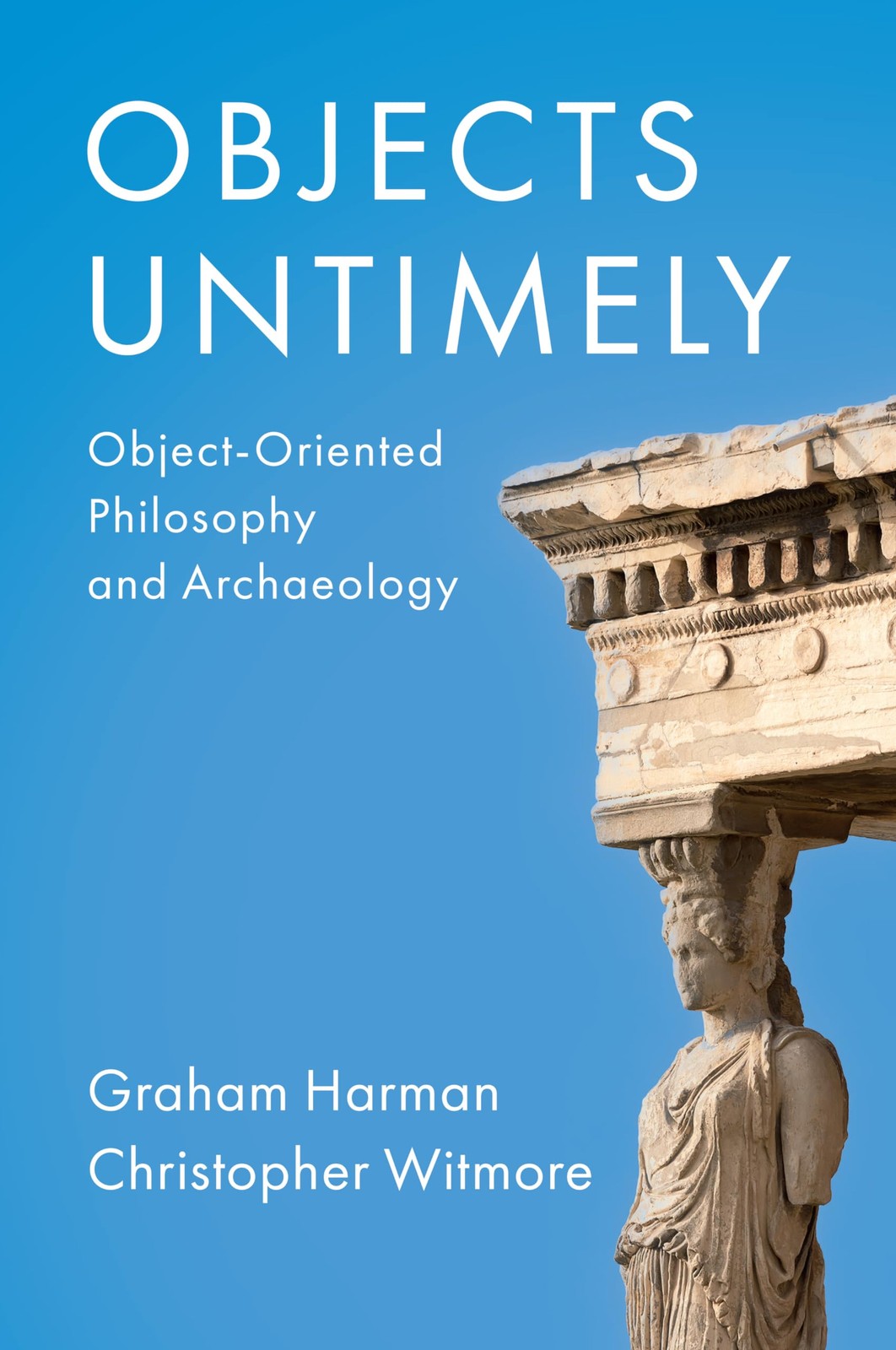 Objects Untimely: Object-Oriented by Graham HarmanChristopher (PB 2023) - Image 7