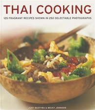 Thai Cooking : 125 Fragrant Recipes Shown in 250 Delectable Photographs, Pape...