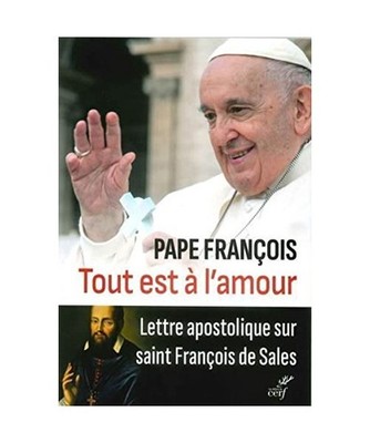 Tout est à l'amour - Lettre apostolique: Lettre apostolique sur saint François