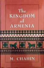 THE KINGDOM OF ARMENIA By Mack Chahin - Hardcover **Mint Condition**