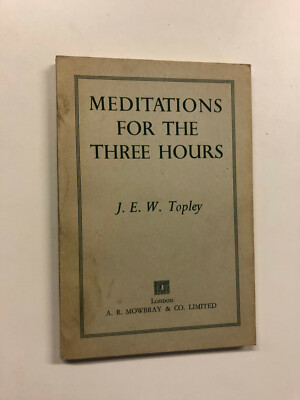 Meditations For The Three Hours by J. Topley - Pub: Mowbray  1959 Paperback Book