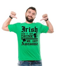 Funny Irish St. Patrick's Day Drinking Shirt Irish Don't Get Drunk Tee Shirt