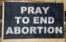 Pray To End Abortion Flag FREE SHIP Save The Babies America USA Sign 3x5’