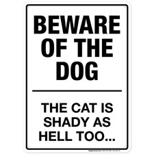 Beware of The Dog, Cat is Shady As Hell 10x14 - Aluminum, Black and White