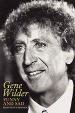 GENE WILDER: FUNNY AND SAD By Brian Scott Mednick *Excellent Condition*