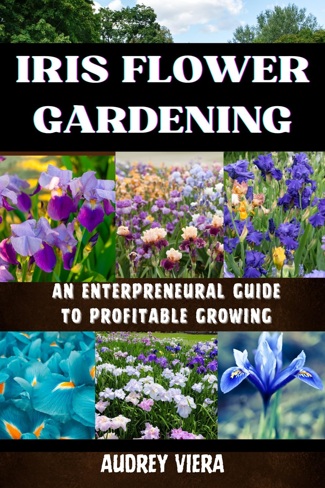 ОДРИ ВИЕРА АЙРИС ЦВЕТОВОДСТВО: ОПЫТ ПРЕДПРИНИМАТЕЛЯ (в мягкой обложке) (ИМПОРТ ИЗ Великобритании)