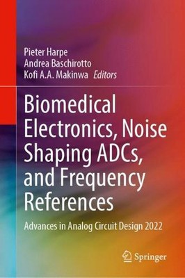 Biomedical Electronics, Noise Shaping ADCs, and Frequency References: Advances i