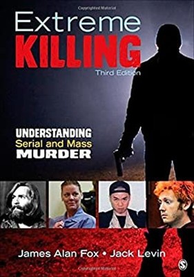 Extreme Killing : Understanding Serial and Mass Murder Paperback