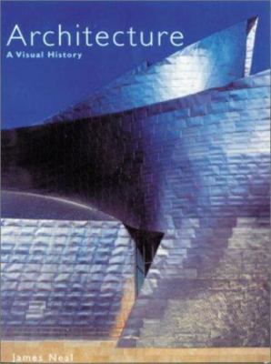 Architecture: A Visual History by James Neal