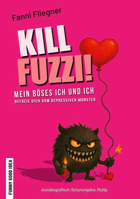 Kill Fuzzi! | Mein böses ich und ich - Befreie Dich vom depressiven Monster