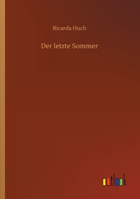 Der letzte Sommer by Ricarda Huch PAPERBACK (GERMAN) 9783752352221