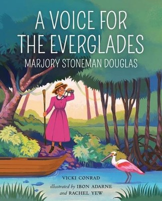 A Voice for the Everglades: Marjory Stoneman Douglas by Vicki Conrad Paperback B