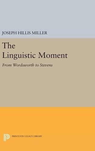 Joseph Hillis Miller The Linguistic Moment (Hardback) Princeton Legacy Library