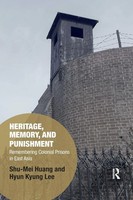 Heritage, Memory, And Punishment Remembering Colonial Prisons In East Asia Buch