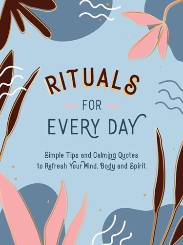 Rituals for Every Day: Simple Tips and Calming Quotes to Refresh - Image 3