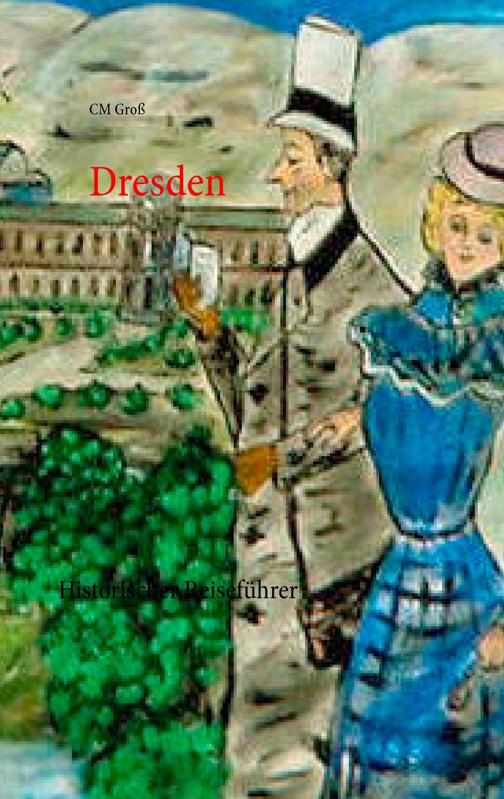 Thumbnail - Dresden | Cm Groß | Historischer Reiseführer Über Das Juwel An Der