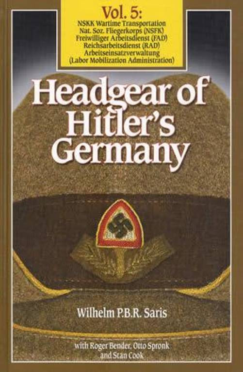WWII German Headgear Guide Vol 5 - NSFK NSKK RAD Collector Reference