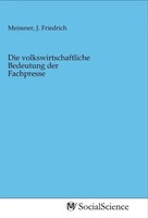 J. Friedrich Meissner | Die Volkswirtschaftliche Bedeutung Der Fachpresse | Buch
