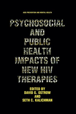 Ostrow - Psychosocial and Public Health Impacts of New HIV Therapies - - X555z