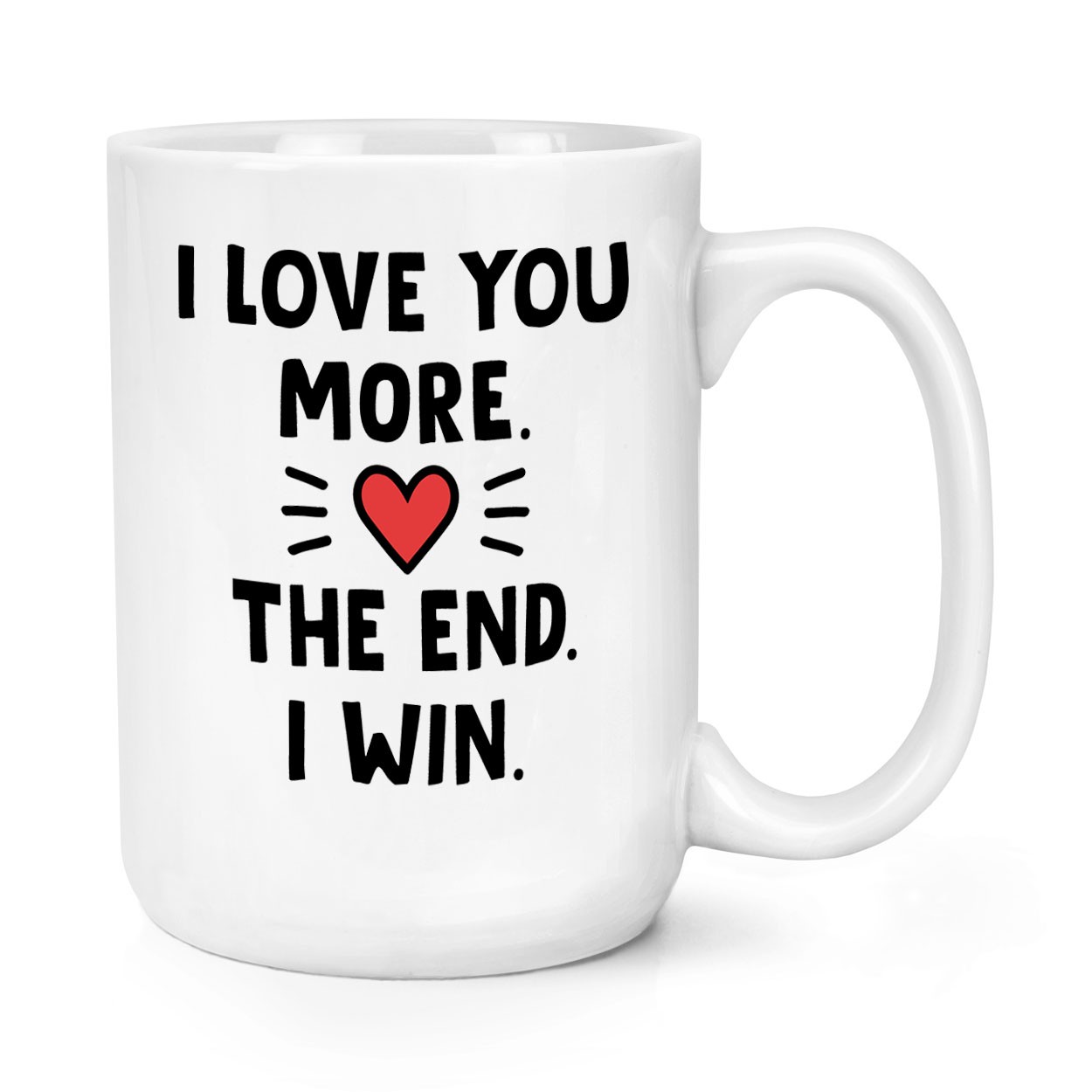 I Love You More The End I Win 15oz Large Mug Cup Valentines Day Girlfriend Wife