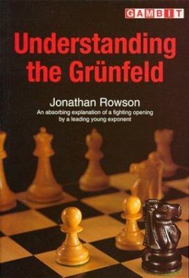 Understanding the Grünfeld by Jonathan Rowson (1998, Trade Paperback)