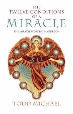 Twelve Conditions of a Miracle : The Miracle Worker's Handbook, Paperback by ...