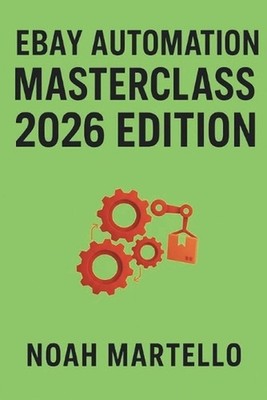 eBay Automation Masterclass 2026 Edition: Step-by-Step Systems with AI, Autopost