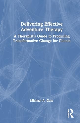 Delivering Effective Adventure Therapy: A Thera, Gass..