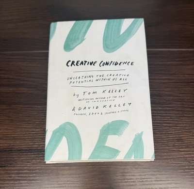 Creative Confidence : Unleashing the Creative Potential Within Us All by...